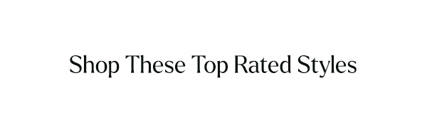 Shop These Top Rated Styles