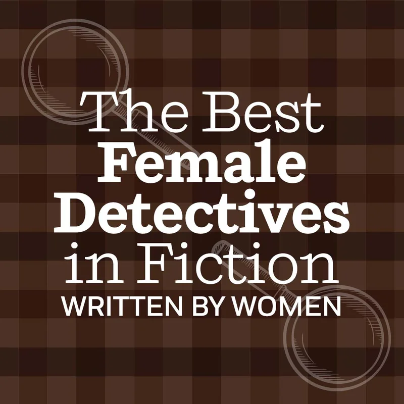 The Best Female Detectives in Fiction Written by Women