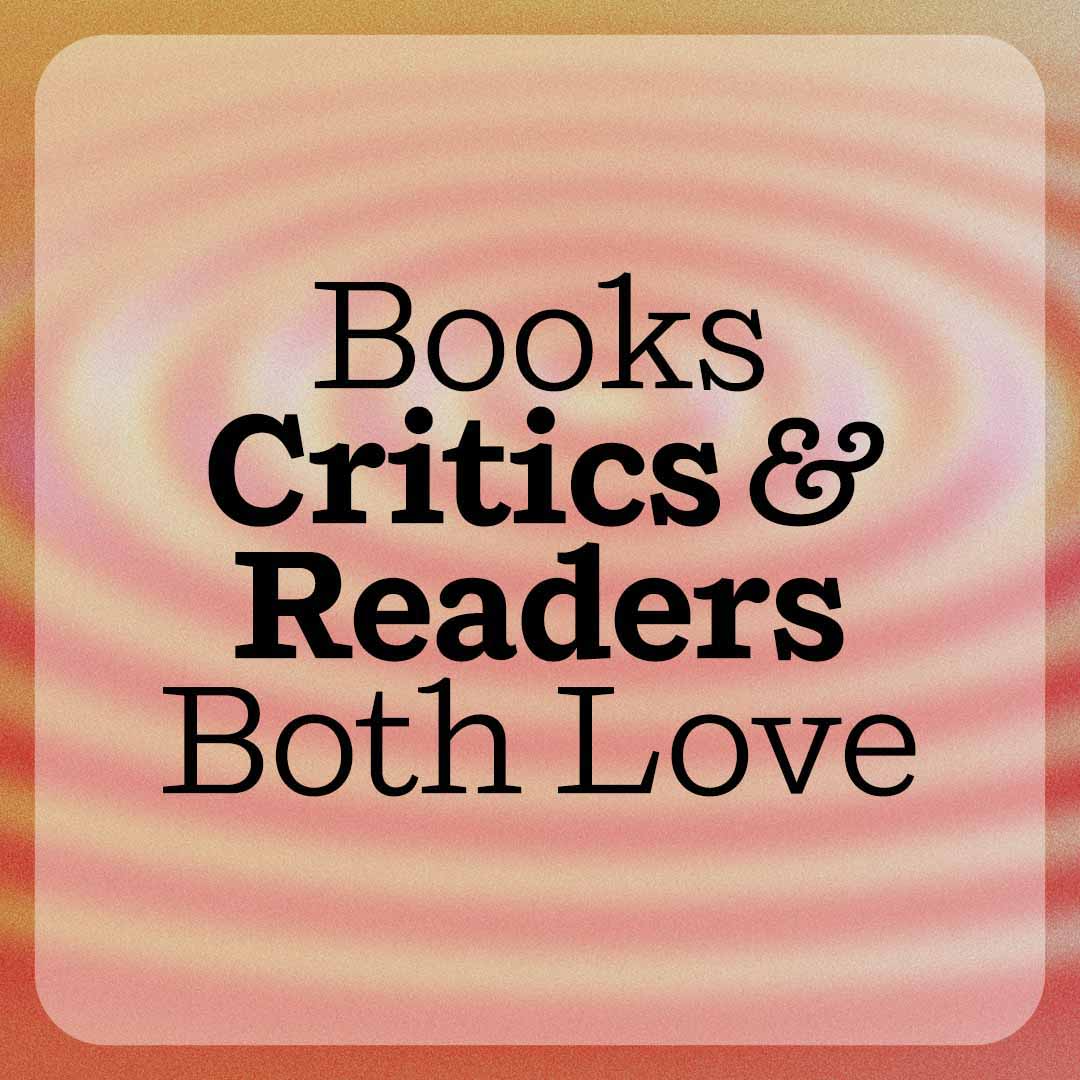 Books Critics & Readers Both Love