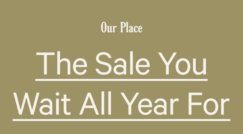 Our Place | The Sale You Wait All Year For