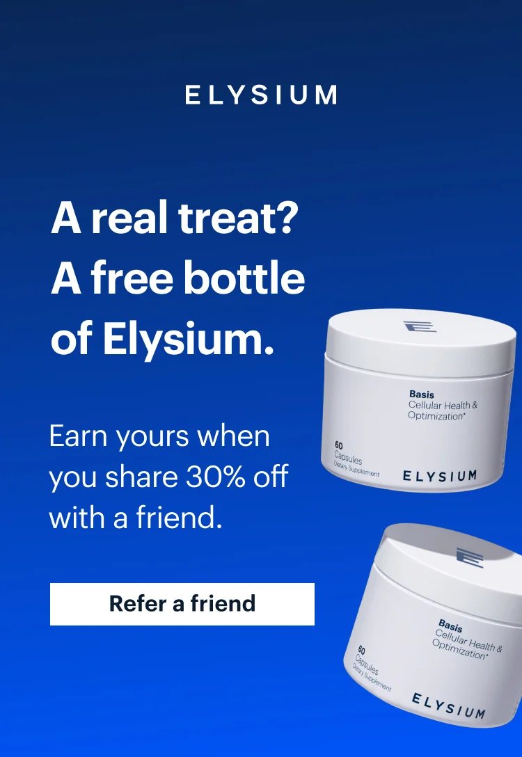 ELYSIUM | A real treat? A free bottle of Elysium. | Earn yours when you share 30% off with a friend. | Refer a friend