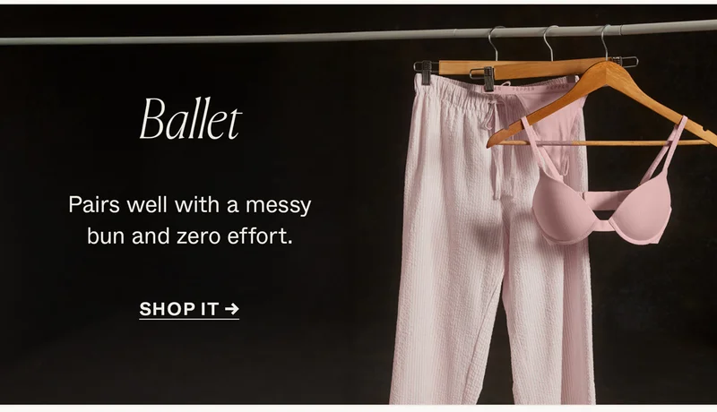 Ballet: Pairs well with a messy bun and zero effort.