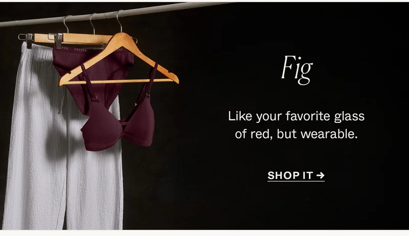 Fig: Like your favorite glass of red, but wearable.