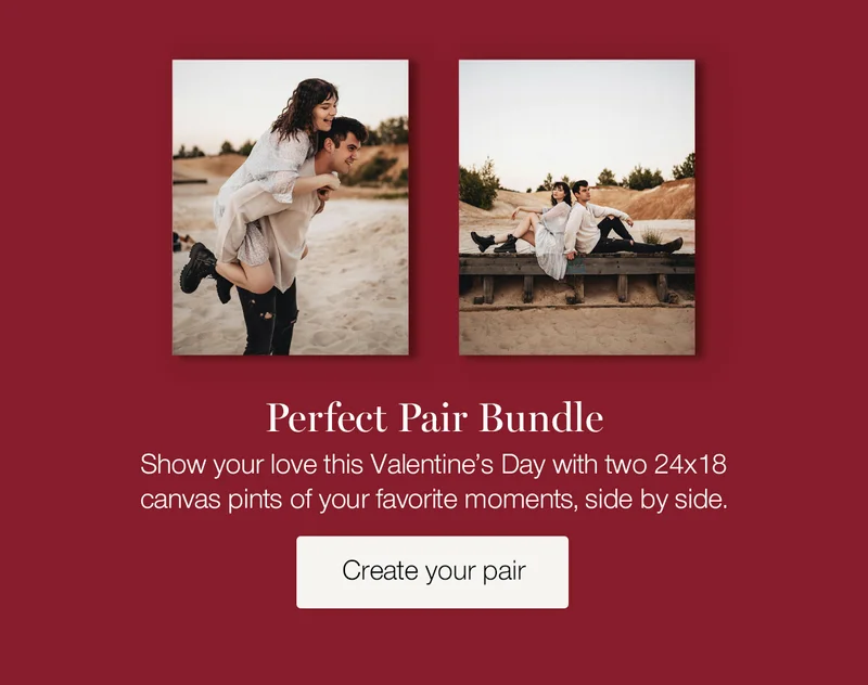 Perfect Pair Bundle. Show your love this Valentine's Day with two 24x18 canvas prints of your favorite moments, side by side.