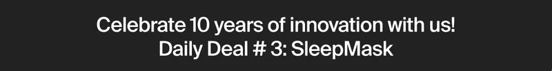 Celebrate 10 years of innovation with us! Daily Deal # 3: SleepMask