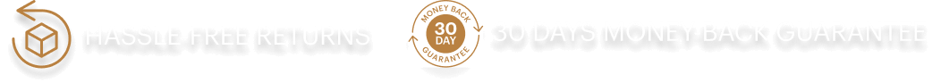 Hassle-free returns and 30 days money-back guarantee