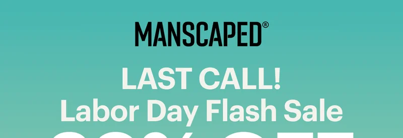 MANSCAPED® Last Call!