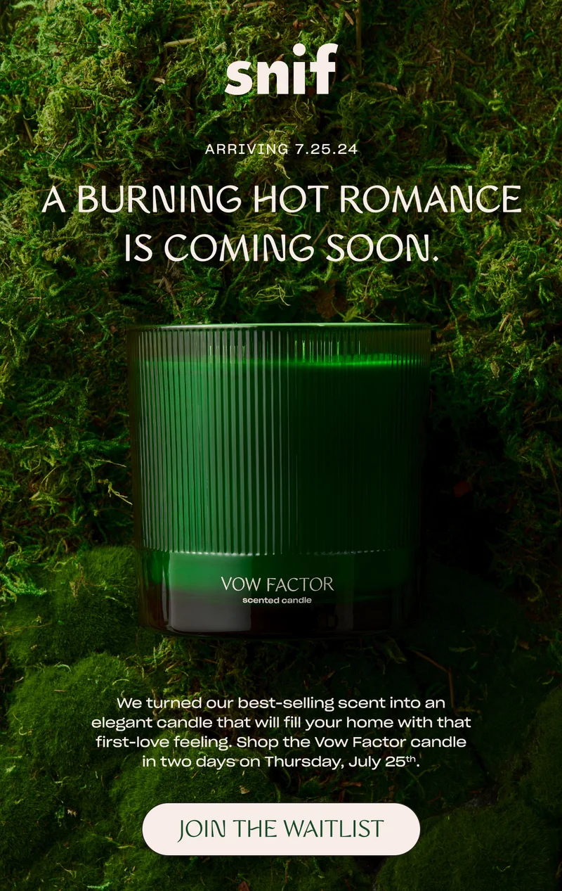 We turned our best-selling scent into an elegant candle that will fill your home with that first-love feeling. Shop the Vow Factor candle in two days on Thursday, July 25th. [join the waitlist]