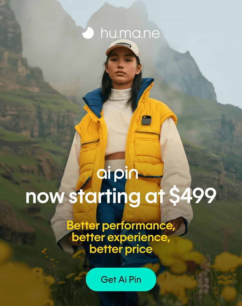 Ai Pin now starting at $499. Better performance, better experience, better price