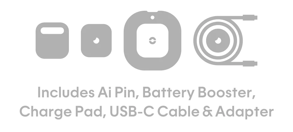 Includes Ai Pin, Battery Booster, Charge Pad, USB-C Cable & Adapter