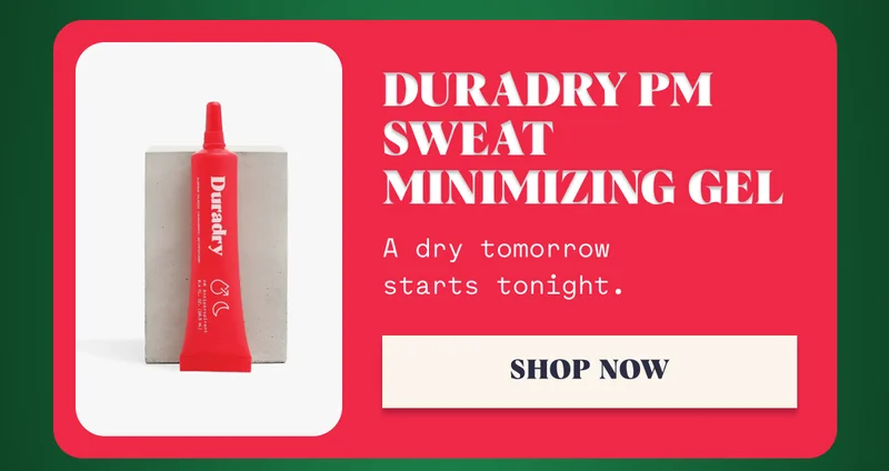 Duradry PM Sweat Minimizing Gel A dry tomorrow starts tonight. Shop Now