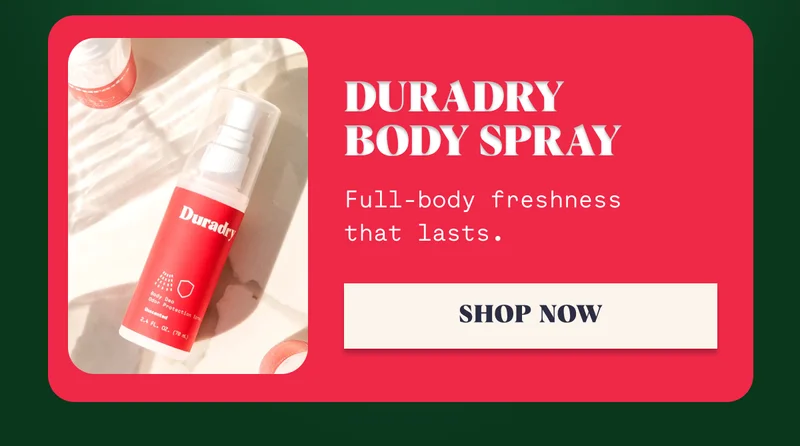 Duradry Body Spray Full-body freshness that lasts. Shop Now