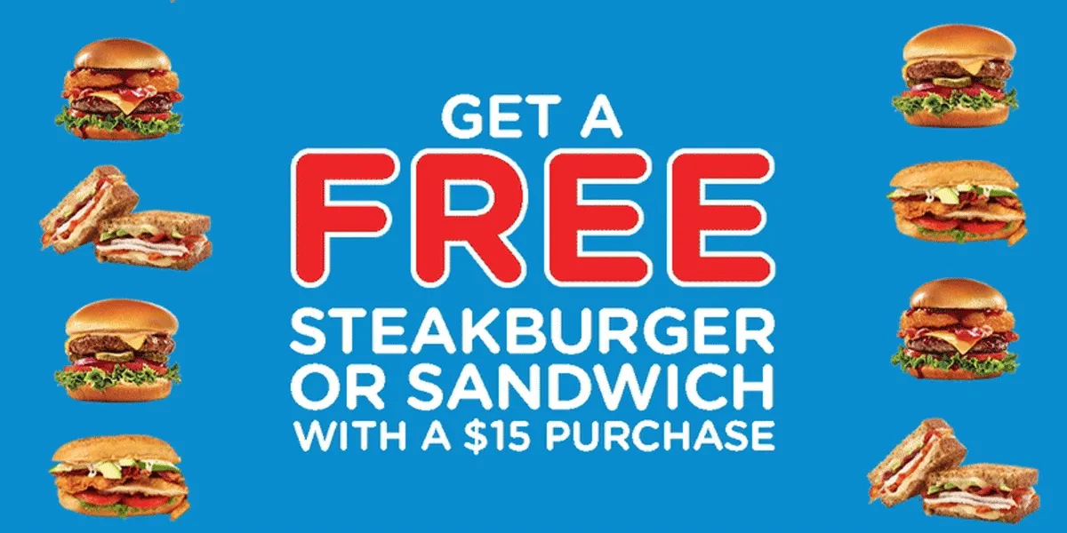 GET A FREE STEAKBURGER OR SANDWICH WITH A $15 PURCHASE