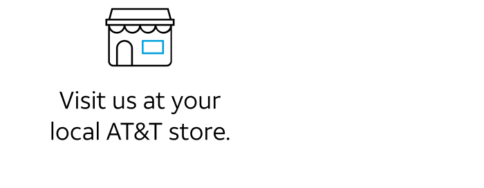 Visit us at your local AT&T store.