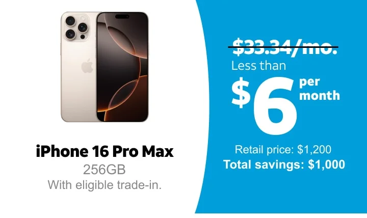 iPhone 16 Pro Max. 256GB with eligible trade‑in. Price before offer was $33.34 per month, now it’s less than $6 per month. Retail price is $1,200. Total savings is $1,000.