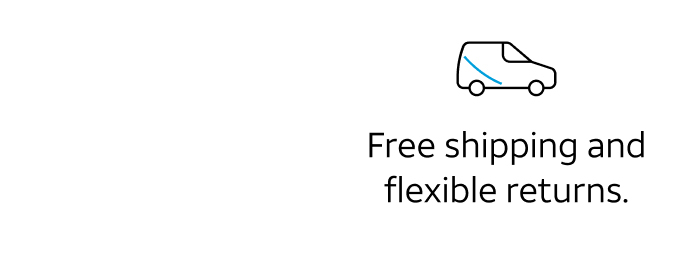 Free shipping and flexible returns.