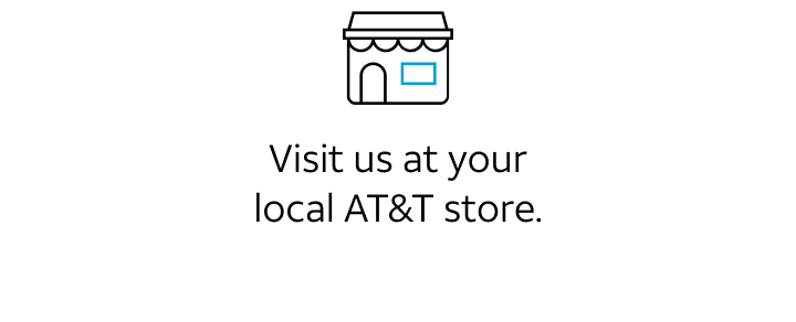 Visit us at your local AT&T store.