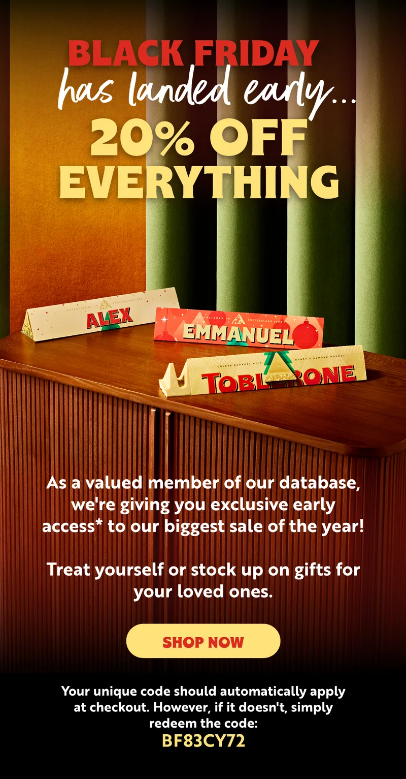 BLACK FRIDAY HAS ARRIVED EARLY  20% OFF EVERYTHING  As a valued member of our database, we’re giving you early access to our biggest sale of the year.  Treat yourself or stock up on personalised gifts for your loved ones.  Your code should automatically apply at checkout. However, if it doesn't, simply redeem the code:  BF83CY72