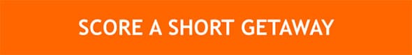 SCORE A SHORT GETAWAY