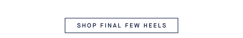 ONLINE & IN STORES Up to 50% off Final Few* SHOP FINAL FEW ONLINE & IN STORES Up to 50% off Final Few* SHOP FINAL FEW