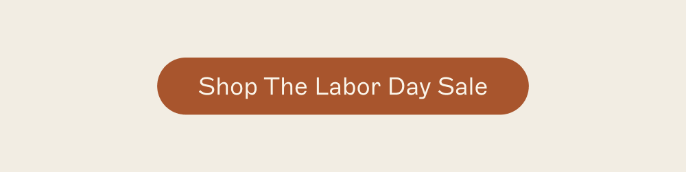 [ Shop The Labor Day Sale ]