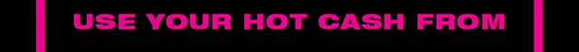 Use Your Hot Cash From 10-29-25 to 11-9-25