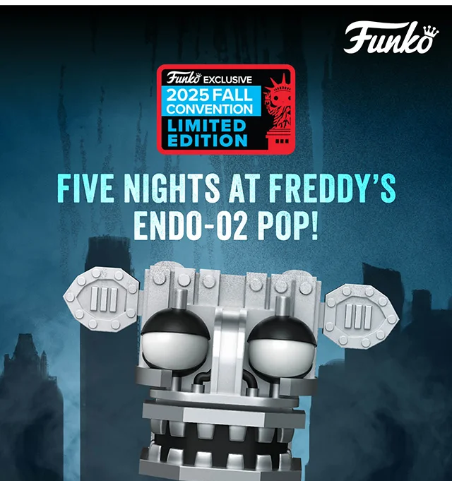 Funko 2025 Fall Convention Exclusive. Five Nights at Freddy's Endo-02 Pop! Online and In-Store Now.