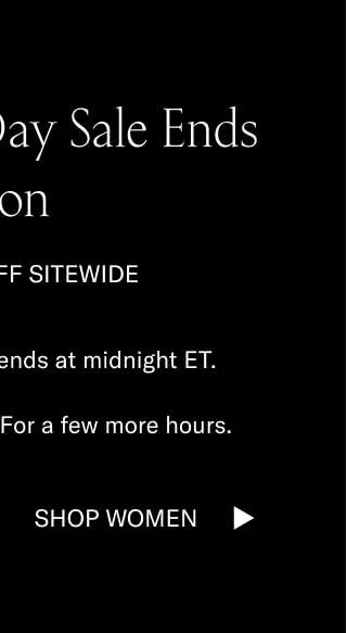 The Labor Day Sale Ends Soon. Take 15% Off Sitewide. Our Labor Day Sale ends at midnight ET. All shoes are 15% off. For a few more hours. Shop Women