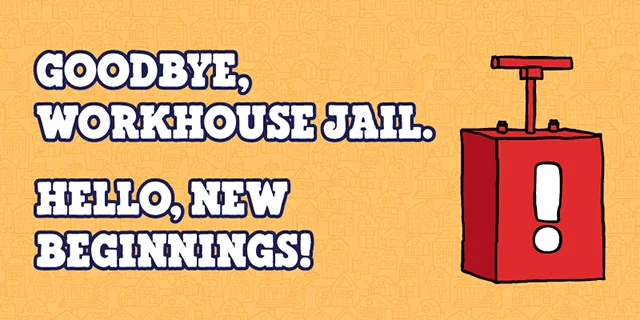 Goodbye, Workhouse Jail! Hello, New Beginnings!
