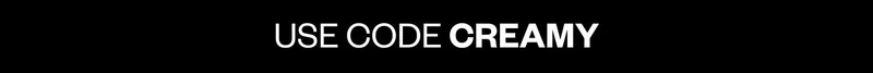 USE CODE CREAMY