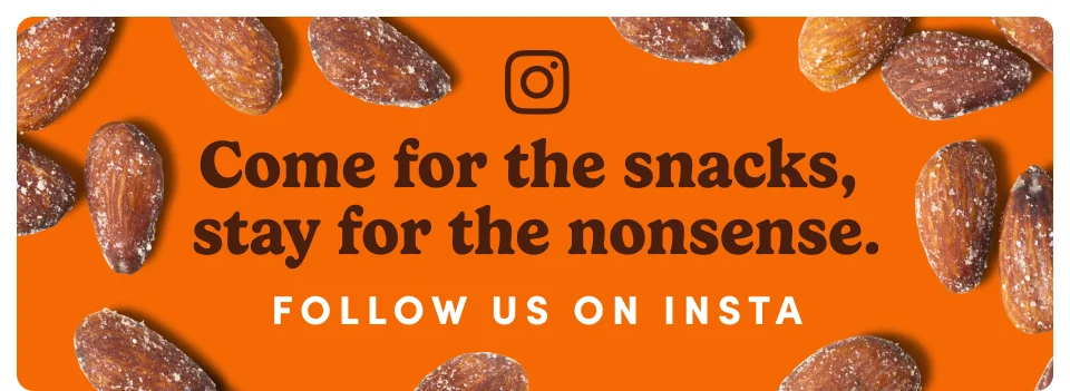 Come for the snacks, stay for the nonsense. Follow us on insta.