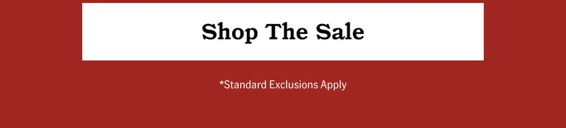 Shop the Sale *standard exclusions apply