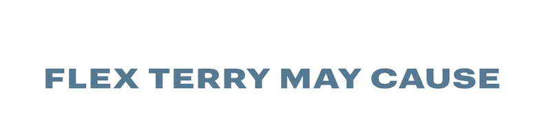 Flex Terry May Cause
