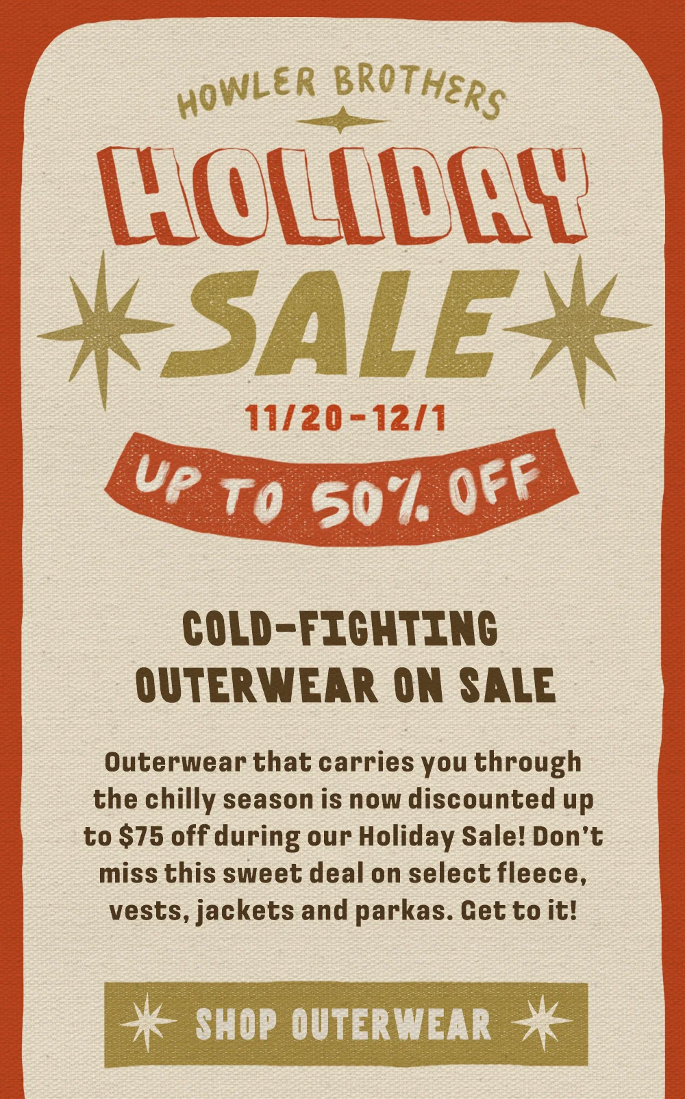 Outerwear that carries you through the chilly season is now discounted up to $75 off during our Holiday Sale! Don’t miss this sweet deal on select fleece, vests, jackets and parkas. Get to it!