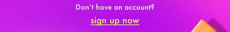 Don't have an account? Sign up now