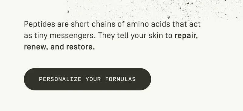 Peptides are short chains of amino acids that act as tiny messengers. They tell your skin to repair, renew, and restore.