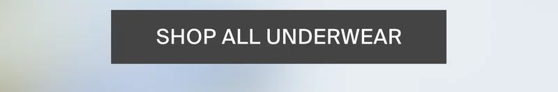SHOP ALL UNDERWEAR