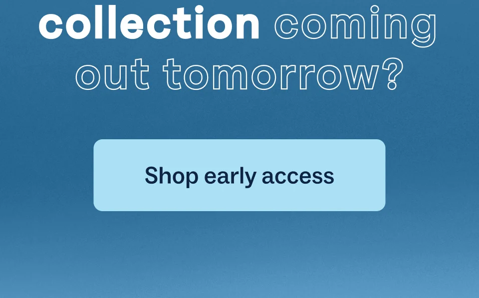 Shop early access Shop early access