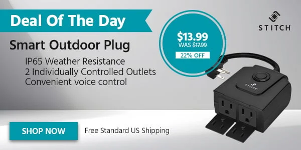 DEAL OF THE DAY STITCH Smart Outdoor Plug | IP65 Weather Resistance Free Standard US Shipping $13.99 WAS $17.99 22% OFF Shop Now