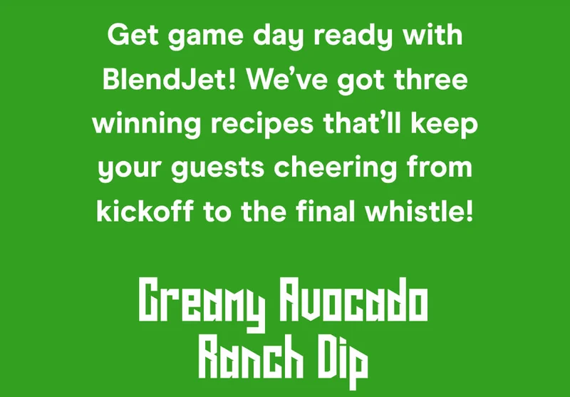 Get game day ready with BlendJet! We’ve got three winning recipes that’ll keep your guests cheering from kickoff to the final whistle!  Creamy Avocado Ranch Dip
