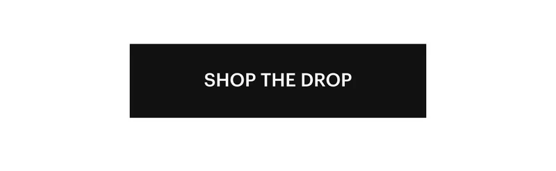SHOP THE DROP