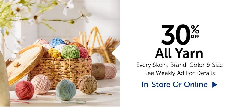 30% Off All Yarn - Every Skein, Brand, Color & Size