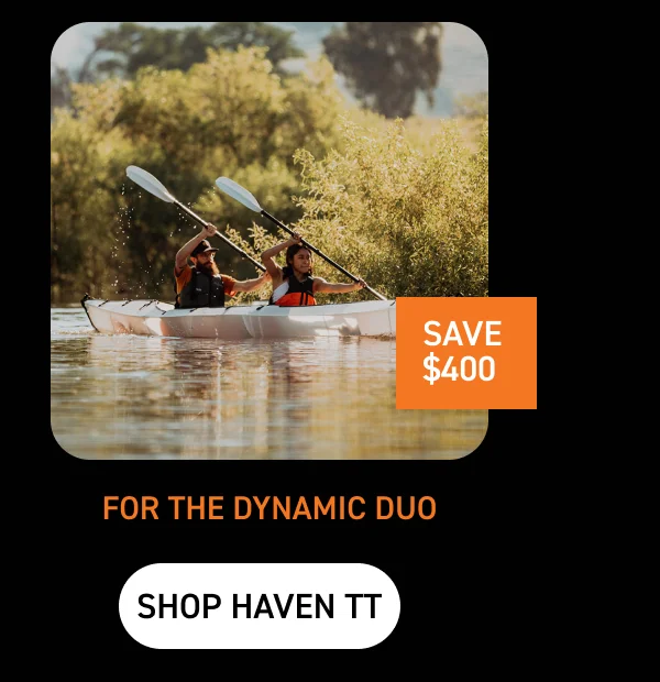 FOR THE DYNAMIC DUO: SHOP HAVEN TT $400 OFF FOR THE DYNAMIC DUO: SHOP HAVEN TT $400 OFF