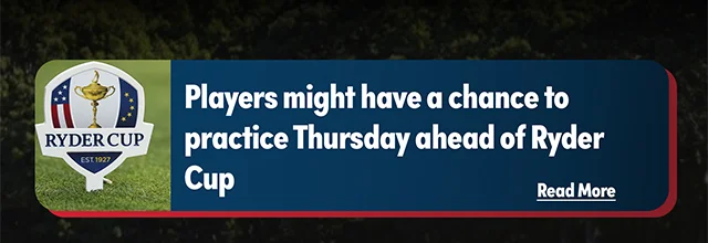 Players might have a chance to practice Thursday ahead of Ryder Cup