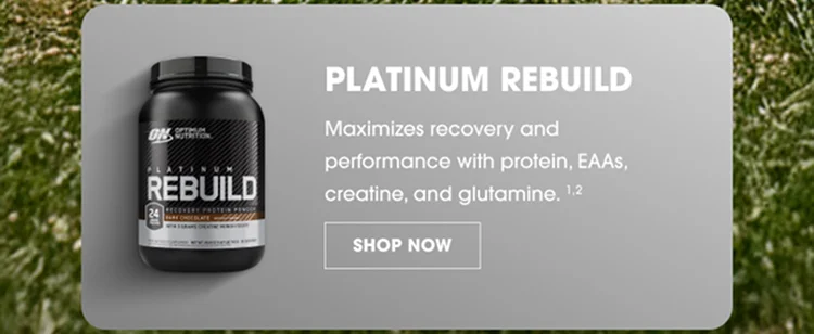 Platinum Rebuild β Maximizes recovery and performance with protein, EAAs, creatine, and glutamine.