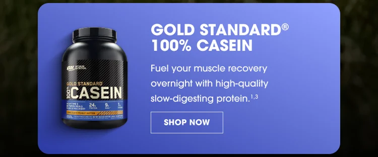 Gold Standard 100% Casein β Fuel your muscle recovery overnight with high-quality slow-digesting protein.