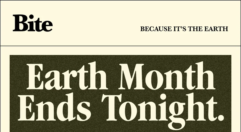 Earth Month Ends Tonight.