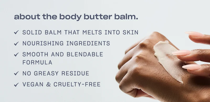 solid balm that melts into skin - nourishing ingredients - smooth and blendable formula - no greasy residue - vegan & cruelty-free