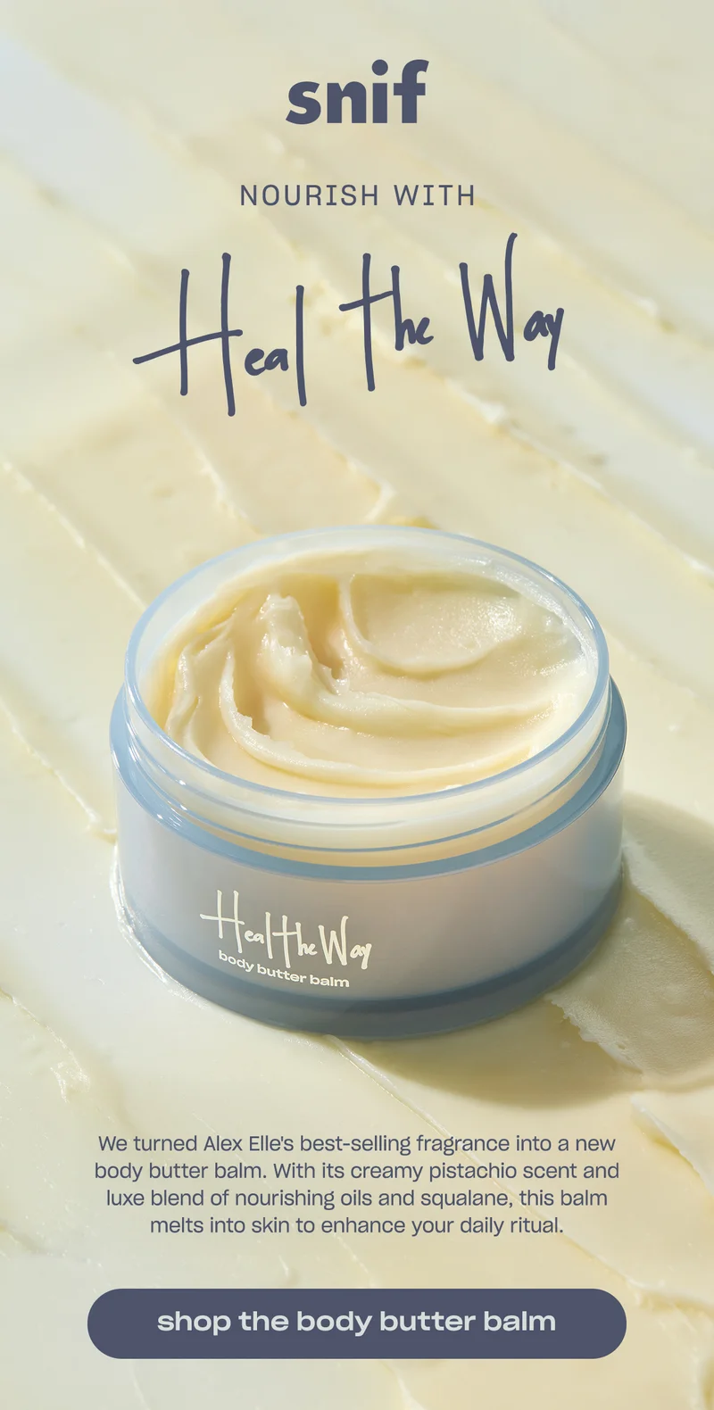 We turned Alex Elle's best-selling fragrance into a new body butter balm. With its creamy pistachio scent and luxe blend of nourishing oils and squalane, this balm melts into skin to enhance your daily ritual.