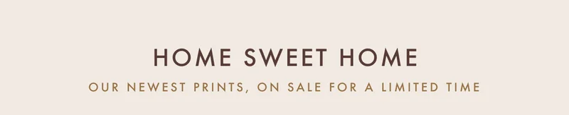 home sweet home our Newest prints, ON SALE FOR A LIMITED TIME